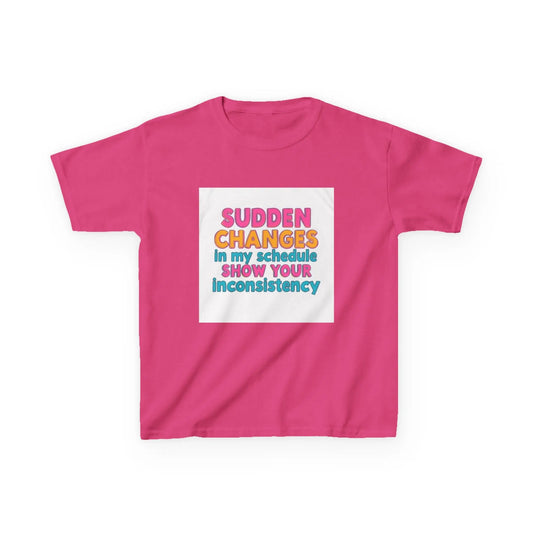 "Sudden Changes in My Schedule Show Your Inconsistency" - Kids Autism Awareness T-Shirt Printify