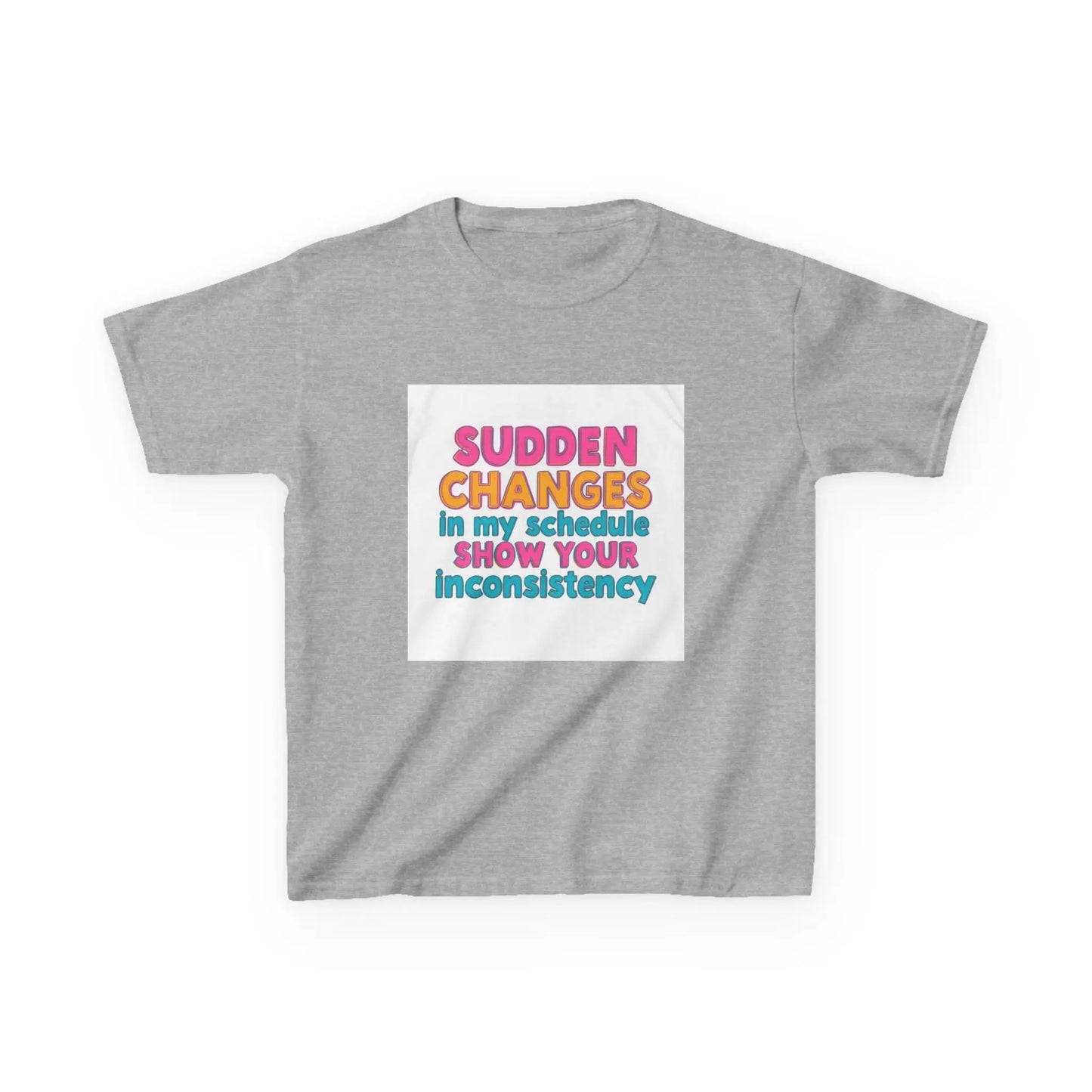 "Sudden Changes in My Schedule Show Your Inconsistency" - Kids Autism Awareness T-Shirt Printify