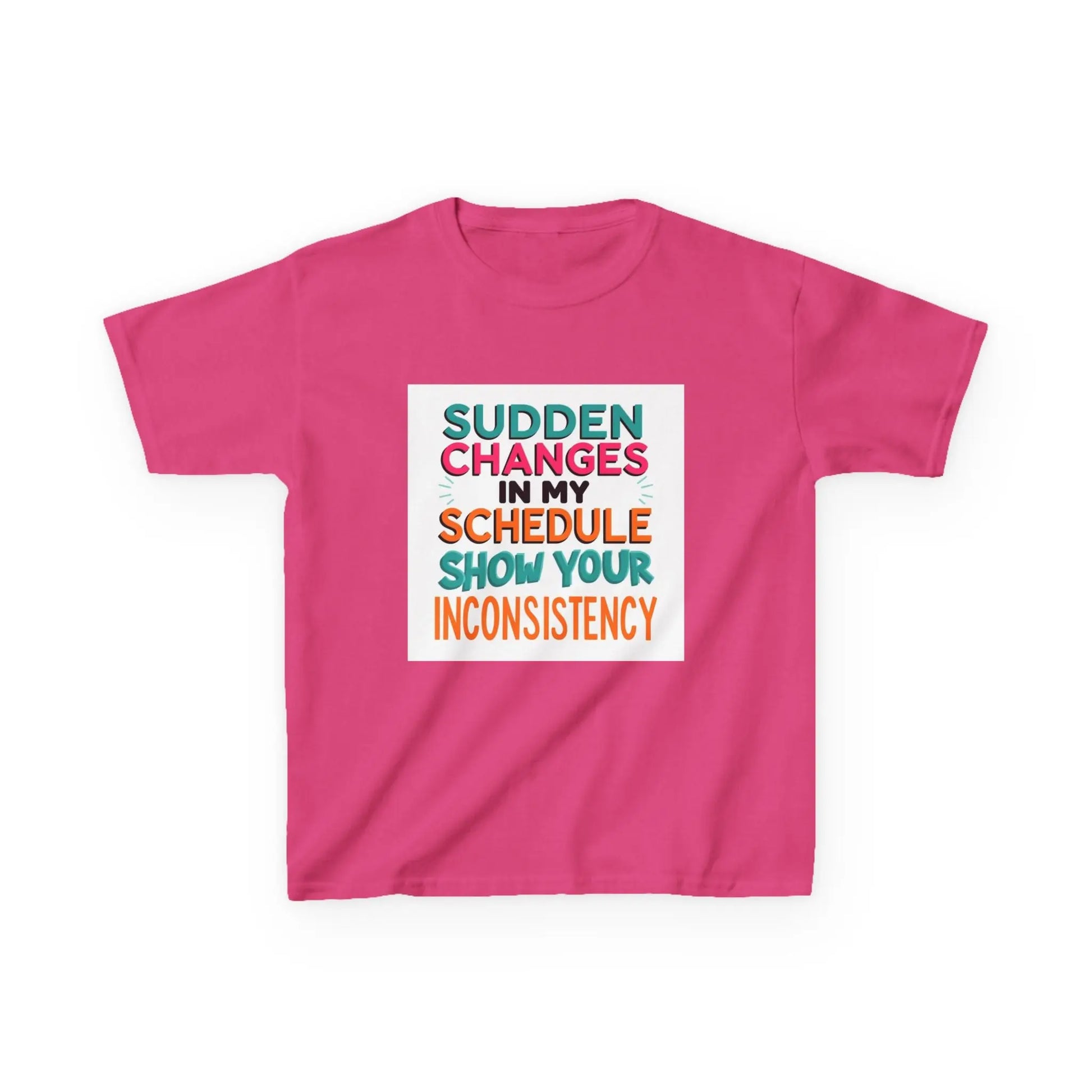 “Sudden Changes in My Schedule Show Your Inconsistency” - Kids Autism Awareness T-Shirt Printify
