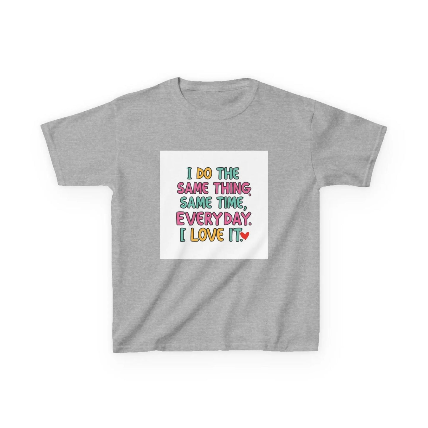 "I Do The Same Thing Same Time Every Day, I Love It" - Kids Autism Awareness T-Shirt Printify
