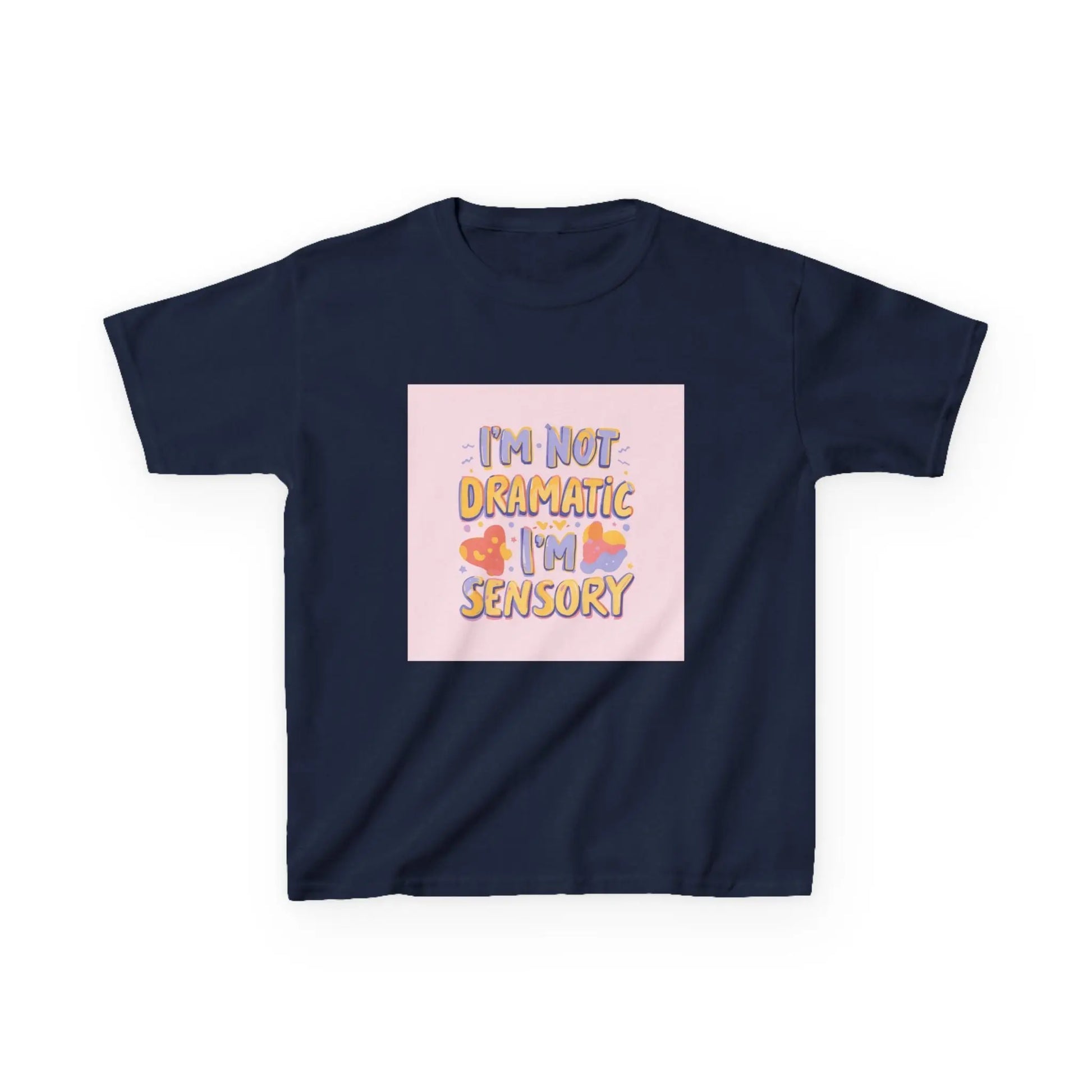 “I’m Not Dramatic, I’m Sensory” - Kids Autism Awareness T-Shirt Printify