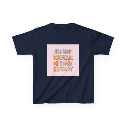 “I’m Not Dramatic, I’m Sensory” - Kids Autism Awareness T-Shirt Printify
