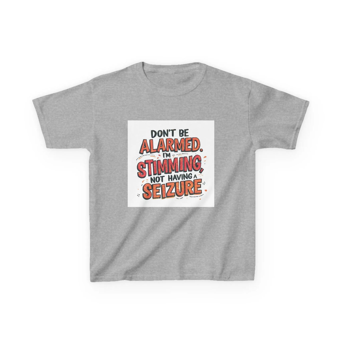 “Don’t Be Alarmed. I’m Stimming, Not Having a Seizure.” - Kids Autism Awareness T-Shirt Printify