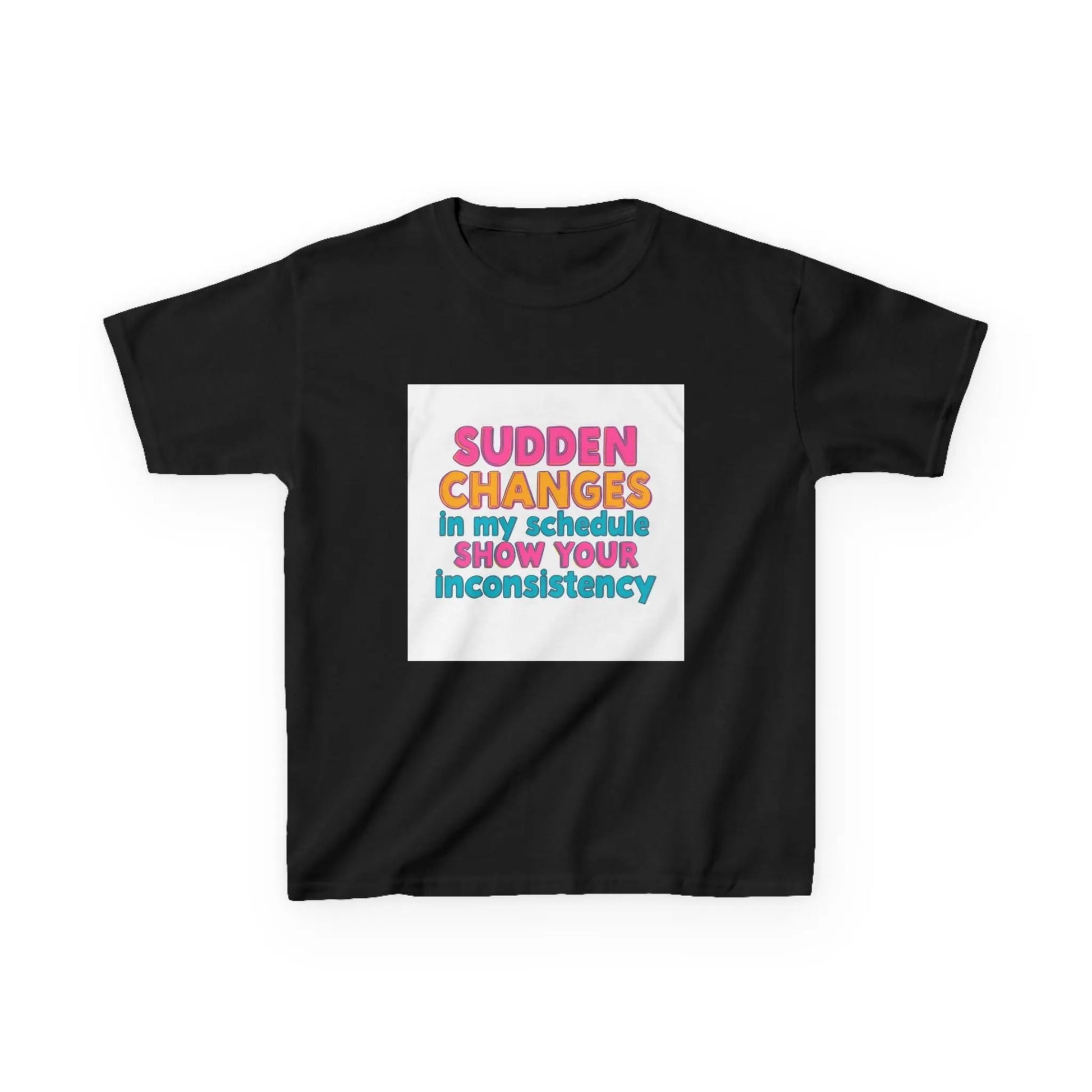 "Sudden Changes in My Schedule Show Your Inconsistency" - Kids Autism Awareness T-Shirt Printify