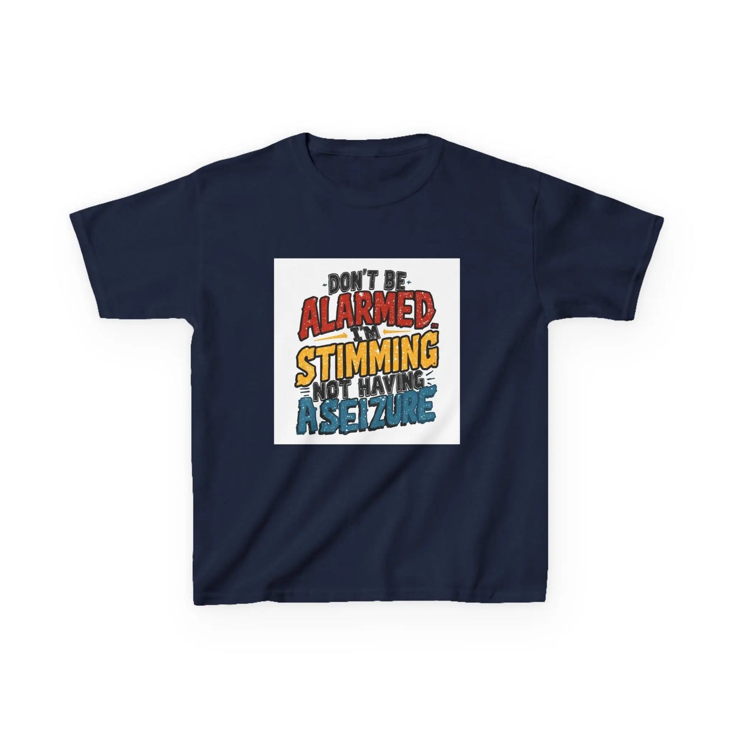 “Don’t Be Alarmed: Stimming, Not Having a Seizure” - Kids Autism Awareness T-Shirt Printify