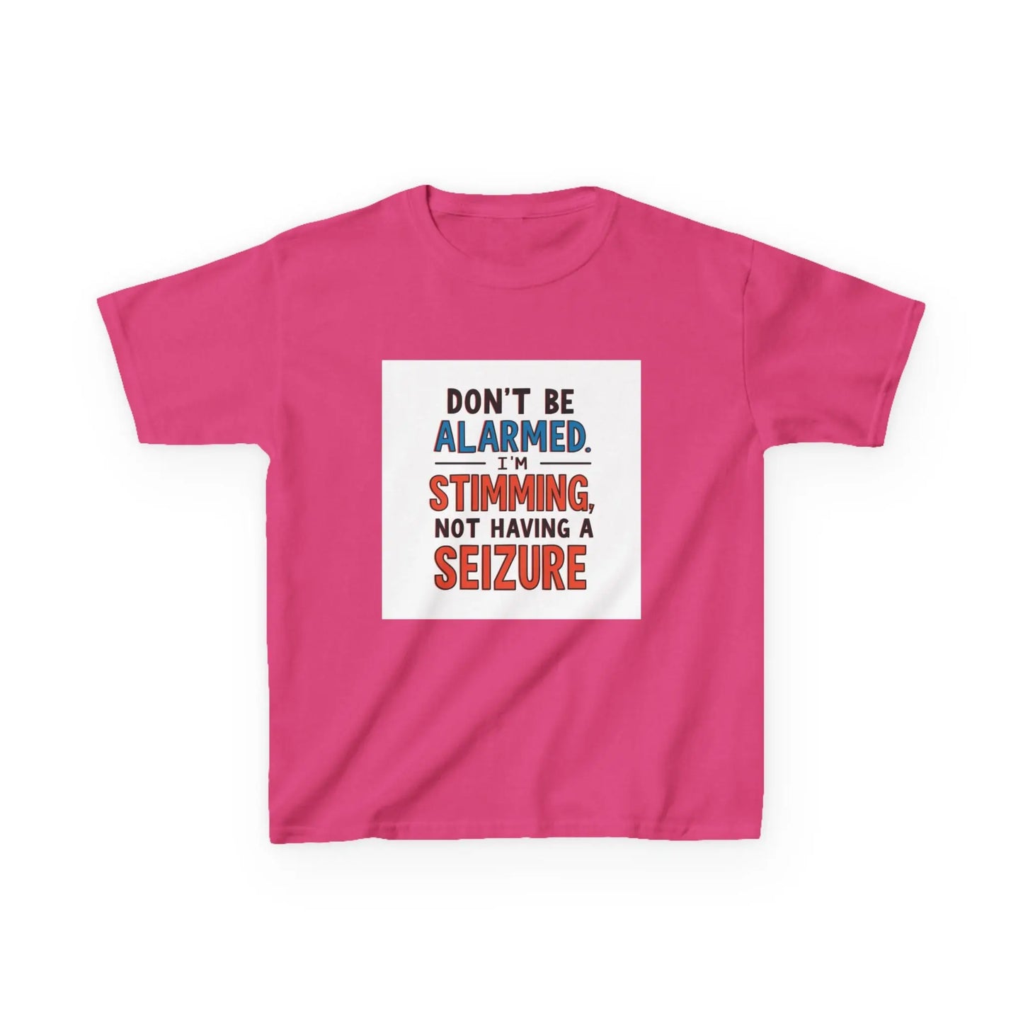 "Don't Be Alarmed: I'm Stimming, Not Having a Seizure" - Kids Autism Awareness T-Shirt Printify