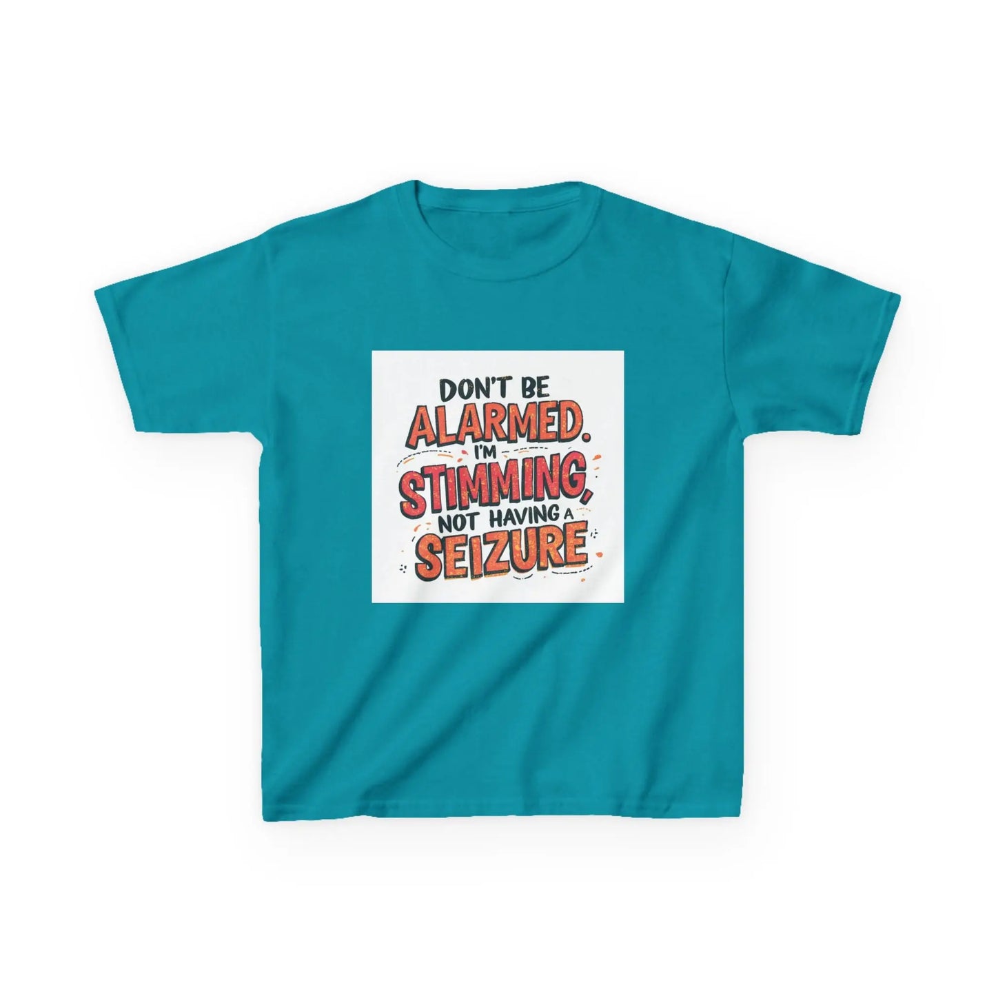 “Don’t Be Alarmed. I’m Stimming, Not Having a Seizure.” - Kids Autism Awareness T-Shirt Printify