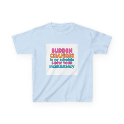 "Sudden Changes in My Schedule Show Your Inconsistency" - Kids Autism Awareness T-Shirt Printify