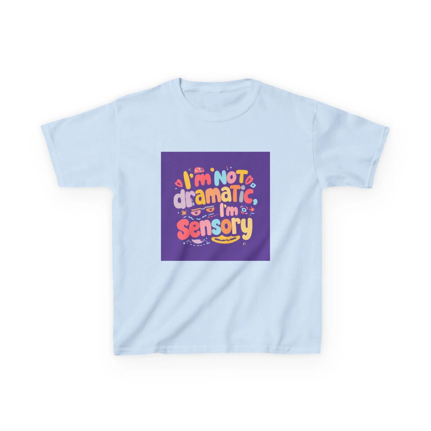 "I'm Not Dramatic, I'm Sensory" - Kids Autism Awareness T-Shirt Printify