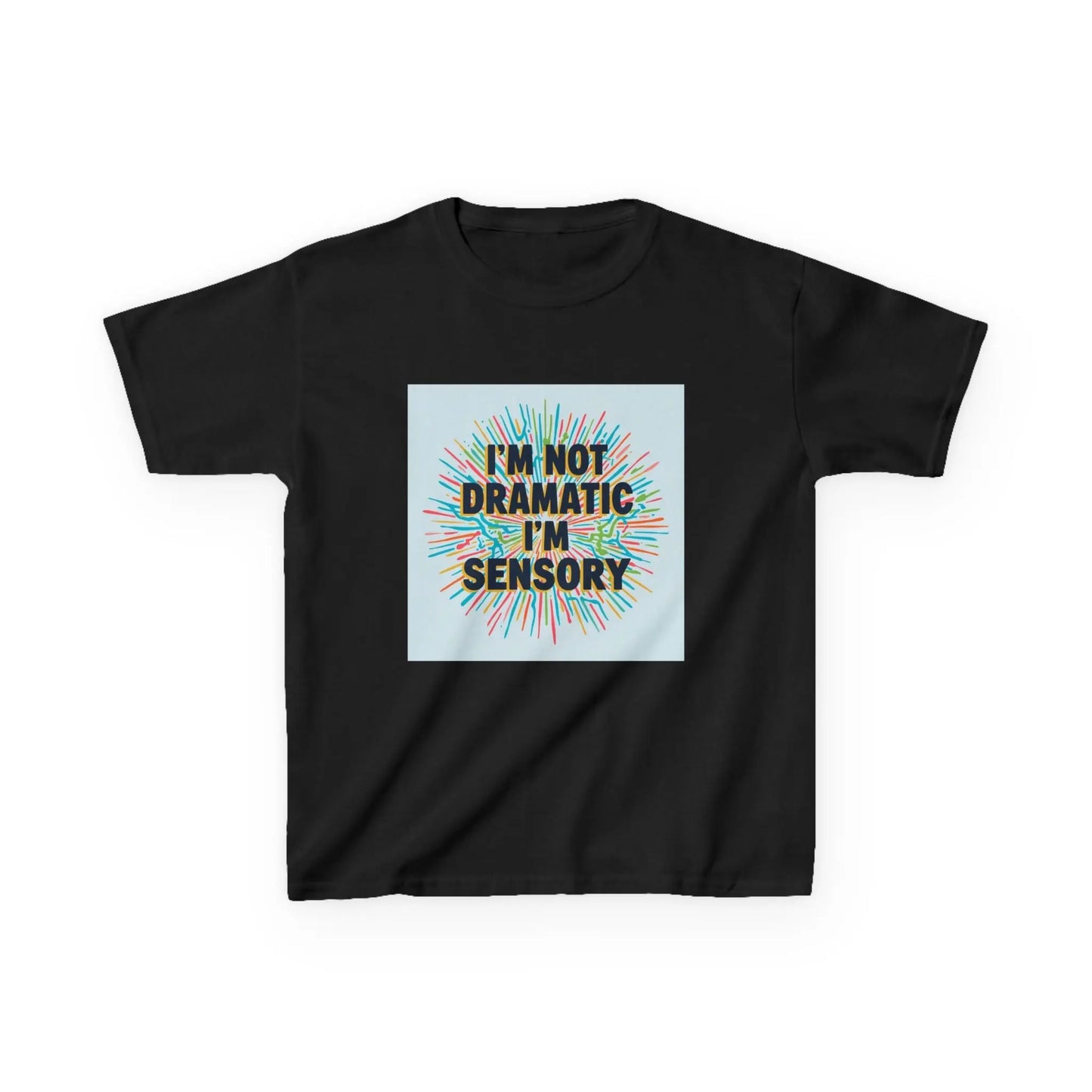 "I’m Not Dramatic I’m Sensory" - Kids Autism Awareness T-Shirt Printify