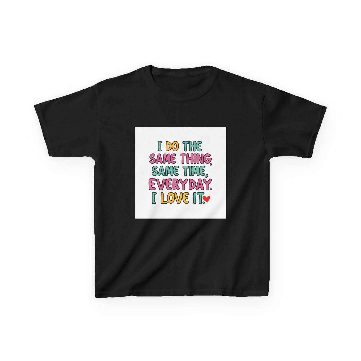 "I Do The Same Thing Same Time Every Day, I Love It" - Kids Autism Awareness T-Shirt Printify