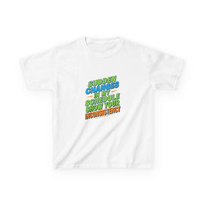"Sudden Changes in My Schedule Show Your Inconsistency" - Kids Autism Awareness T-Shirt Printify