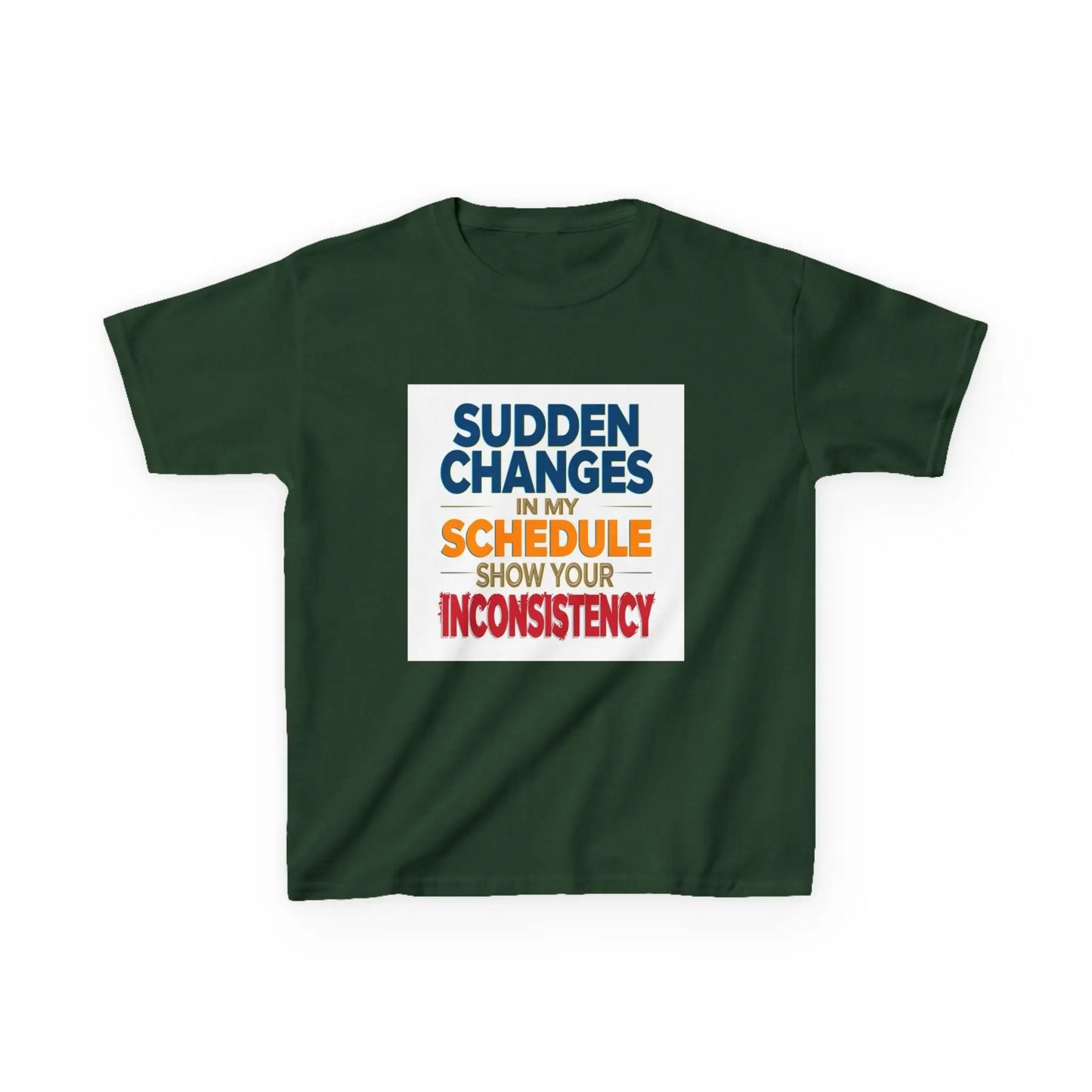 "Sudden Changes in My Schedule Show Your Inconsistency" - Kids Autism Awareness T-Shirt Printify