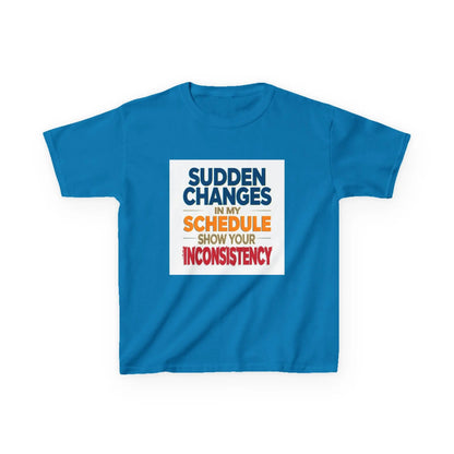 "Sudden Changes in My Schedule Show Your Inconsistency" - Kids Autism Awareness T-Shirt Printify