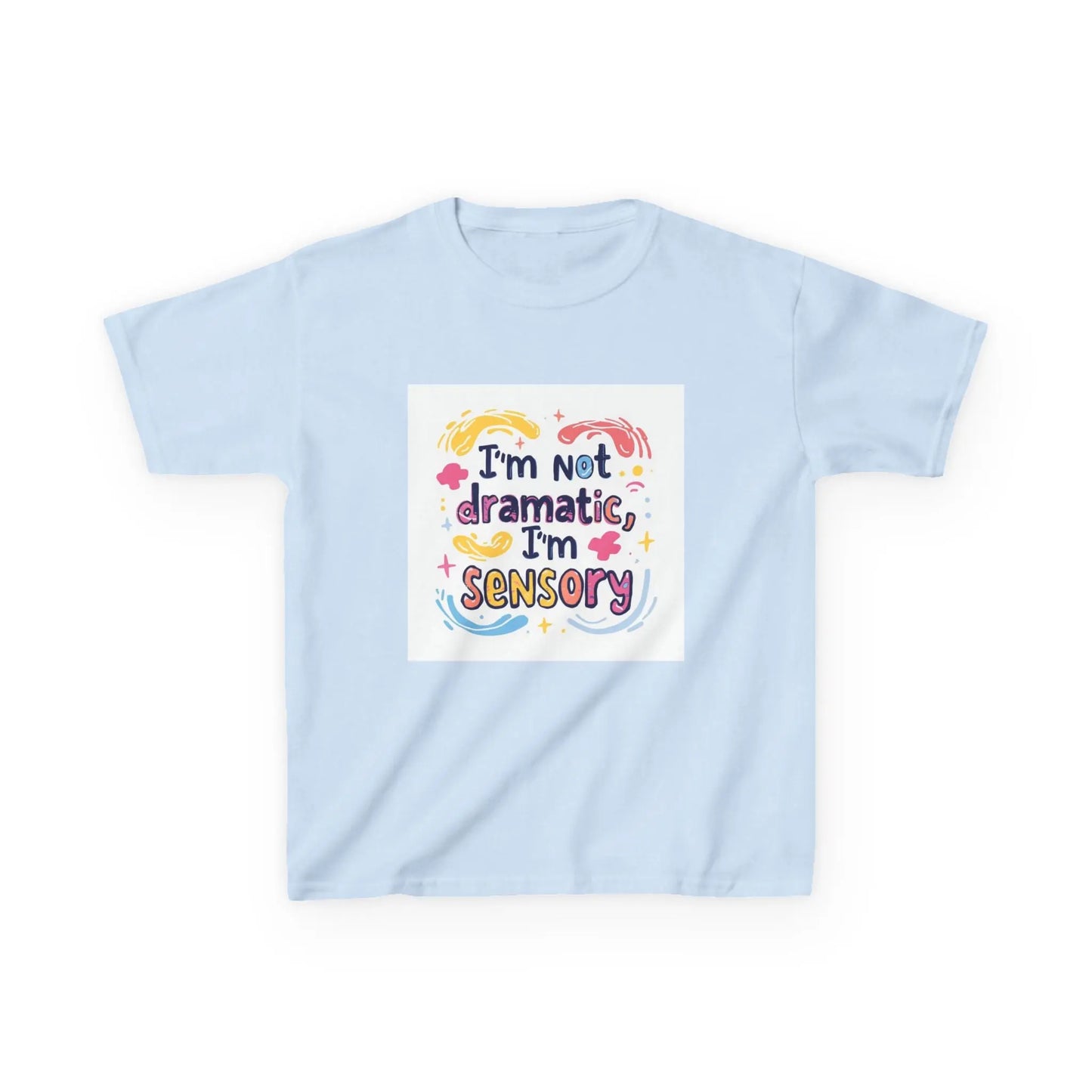 "I'm Not Dramatic, I'm Sensory" - Kids Autism Awareness T-Shirt Printify