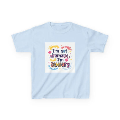 "I'm Not Dramatic, I'm Sensory" - Kids Autism Awareness T-Shirt Printify