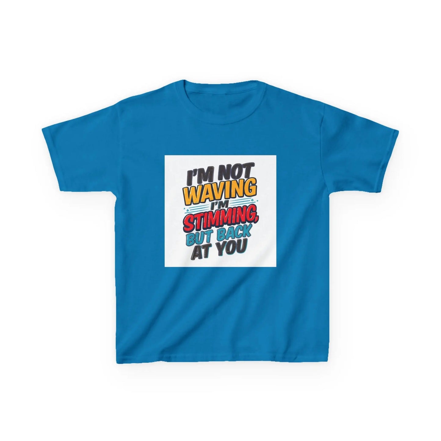 “I’m Not Waving I’m Stimming, But Back At You” - Kids Autism Awareness T-Shirt Printify