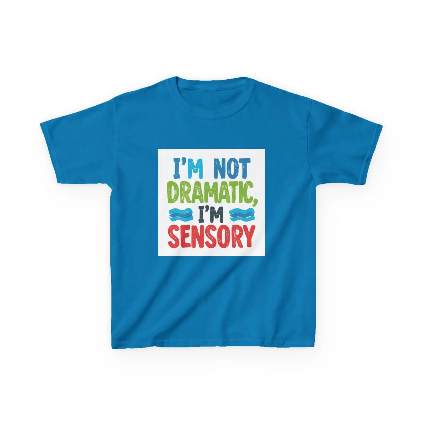 "I’m Not Dramatic, I’m Sensory" - Kids Autism Awareness T-Shirt Printify