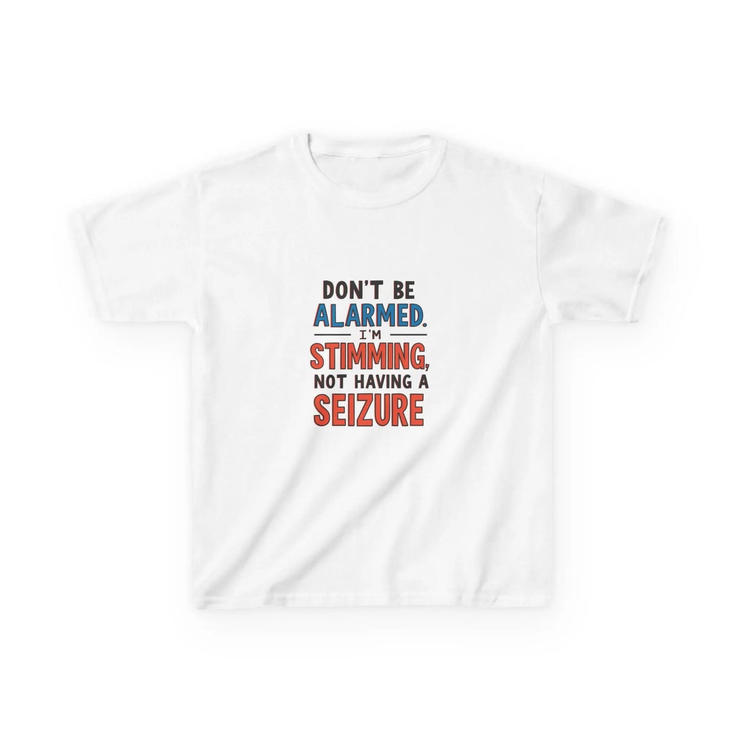 "Don't Be Alarmed: I'm Stimming, Not Having a Seizure" - Kids Autism Awareness T-Shirt Printify