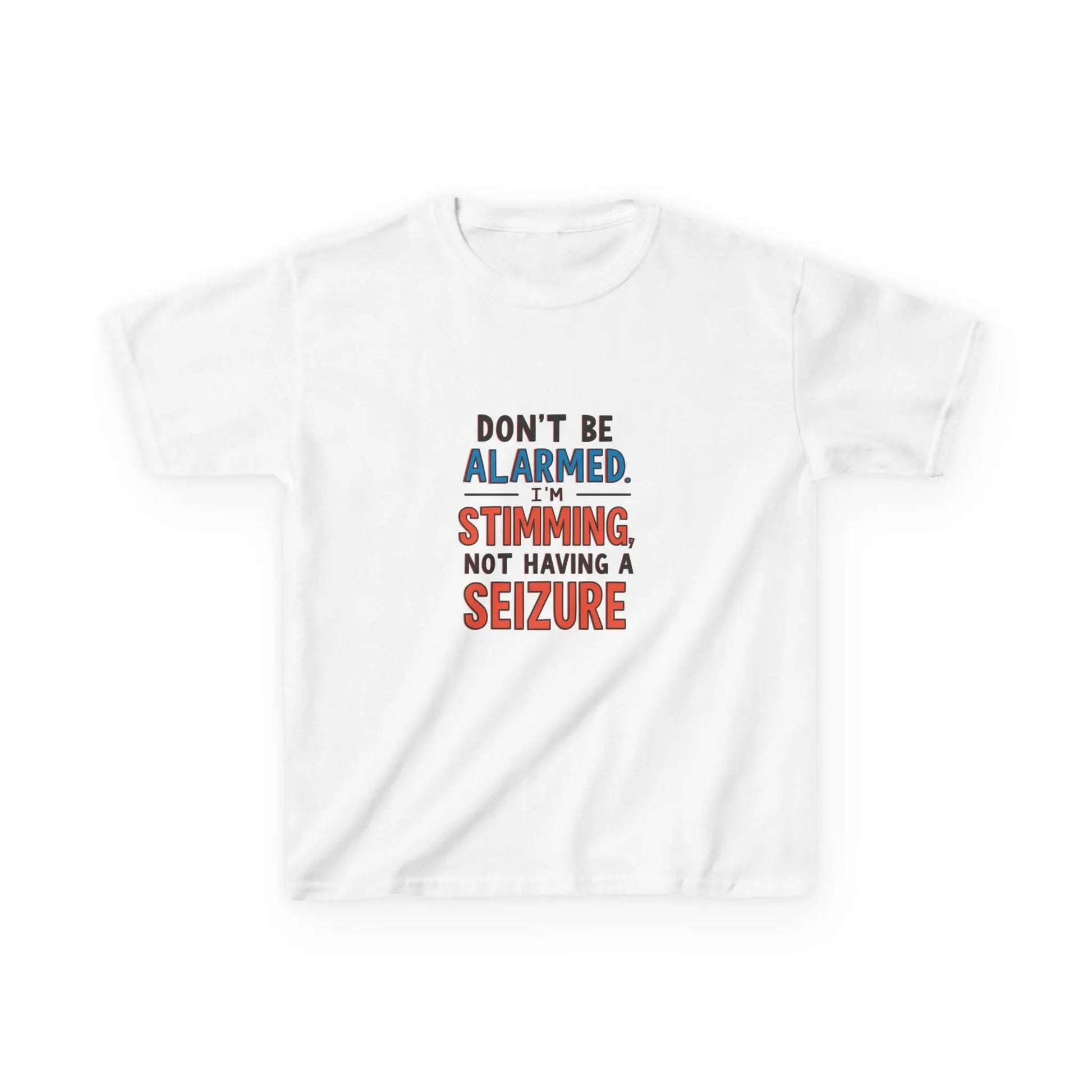 "Don't Be Alarmed: I'm Stimming, Not Having a Seizure" - Kids Autism Awareness T-Shirt Printify