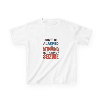 "Don't Be Alarmed: I'm Stimming, Not Having a Seizure" - Kids Autism Awareness T-Shirt Printify