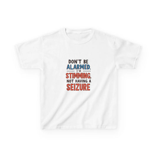 "Don't Be Alarmed: I'm Stimming, Not Having a Seizure" - Kids Autism Awareness T-Shirt Printify