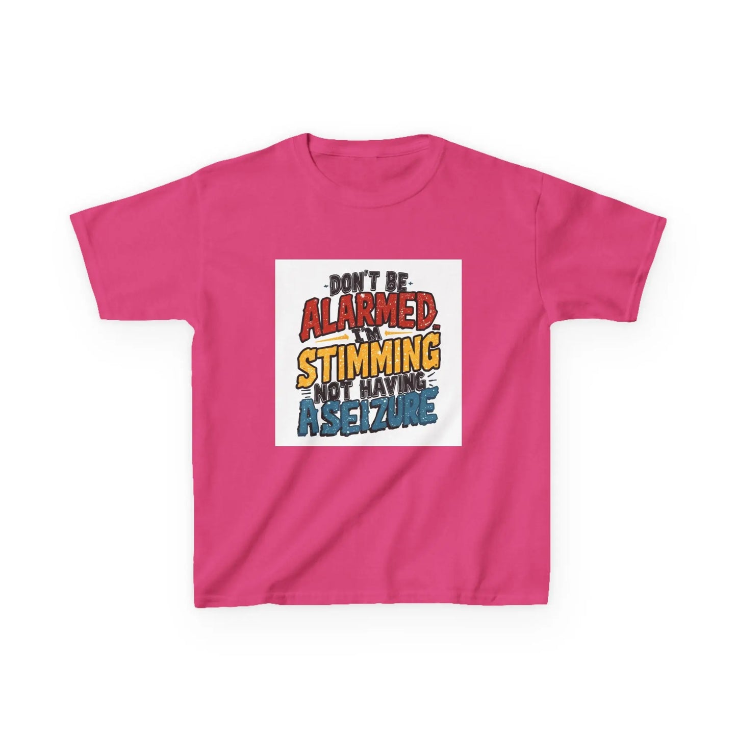 “Don’t Be Alarmed: Stimming, Not Having a Seizure” - Kids Autism Awareness T-Shirt Printify