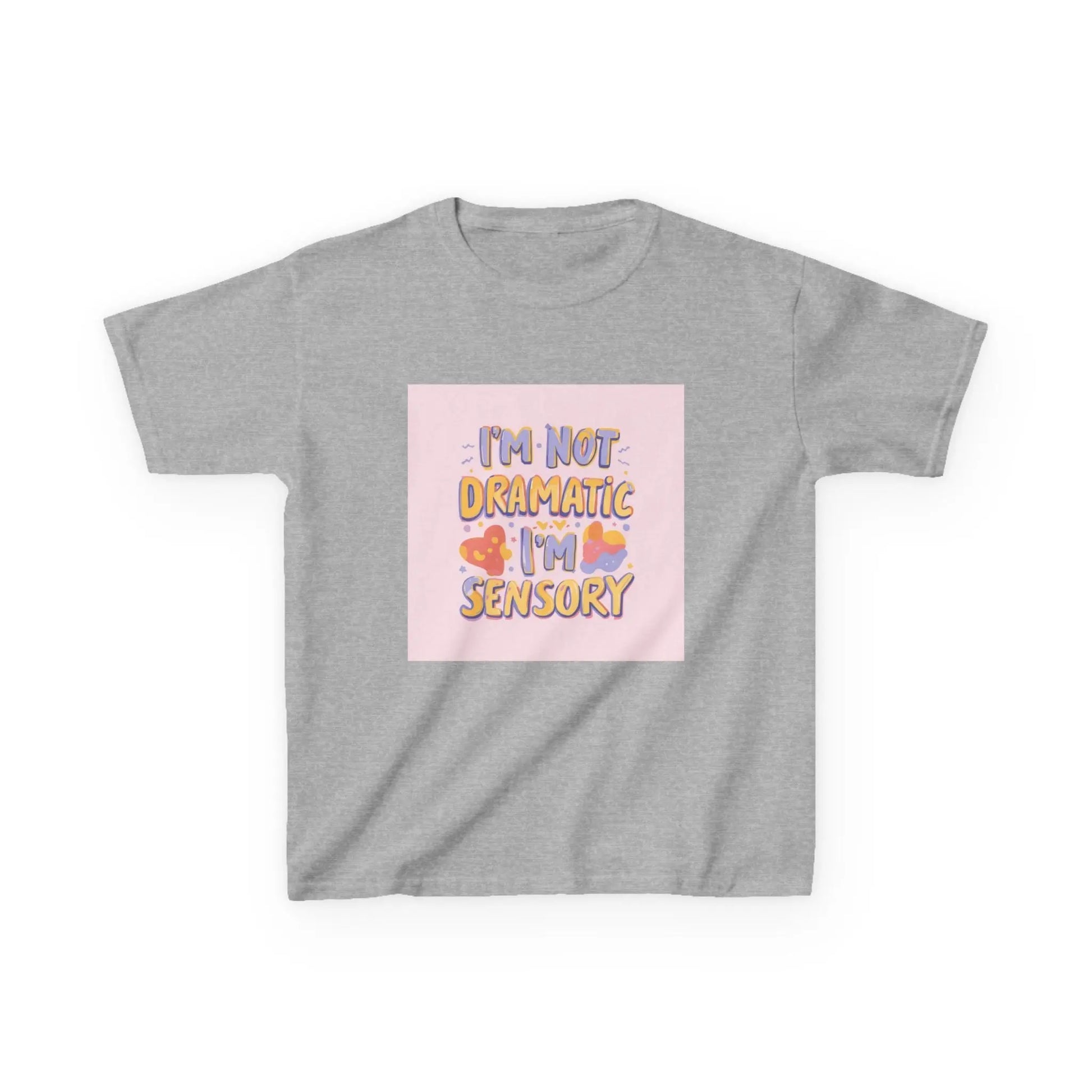 “I’m Not Dramatic, I’m Sensory” - Kids Autism Awareness T-Shirt Printify