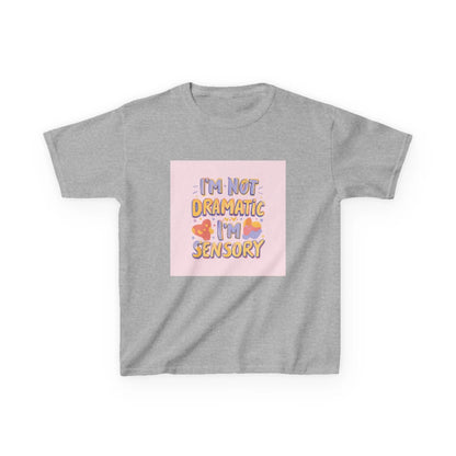 “I’m Not Dramatic, I’m Sensory” - Kids Autism Awareness T-Shirt Printify