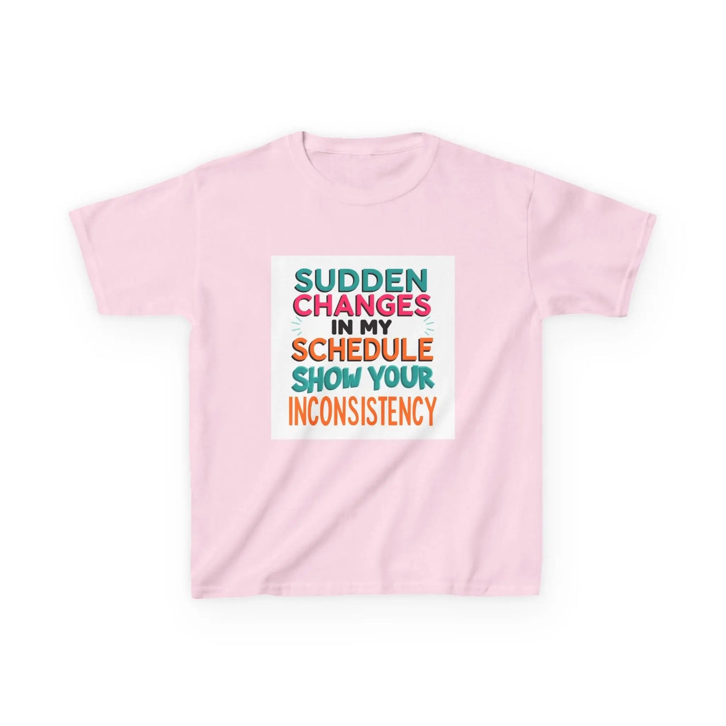 “Sudden Changes in My Schedule Show Your Inconsistency” - Kids Autism Awareness T-Shirt Printify