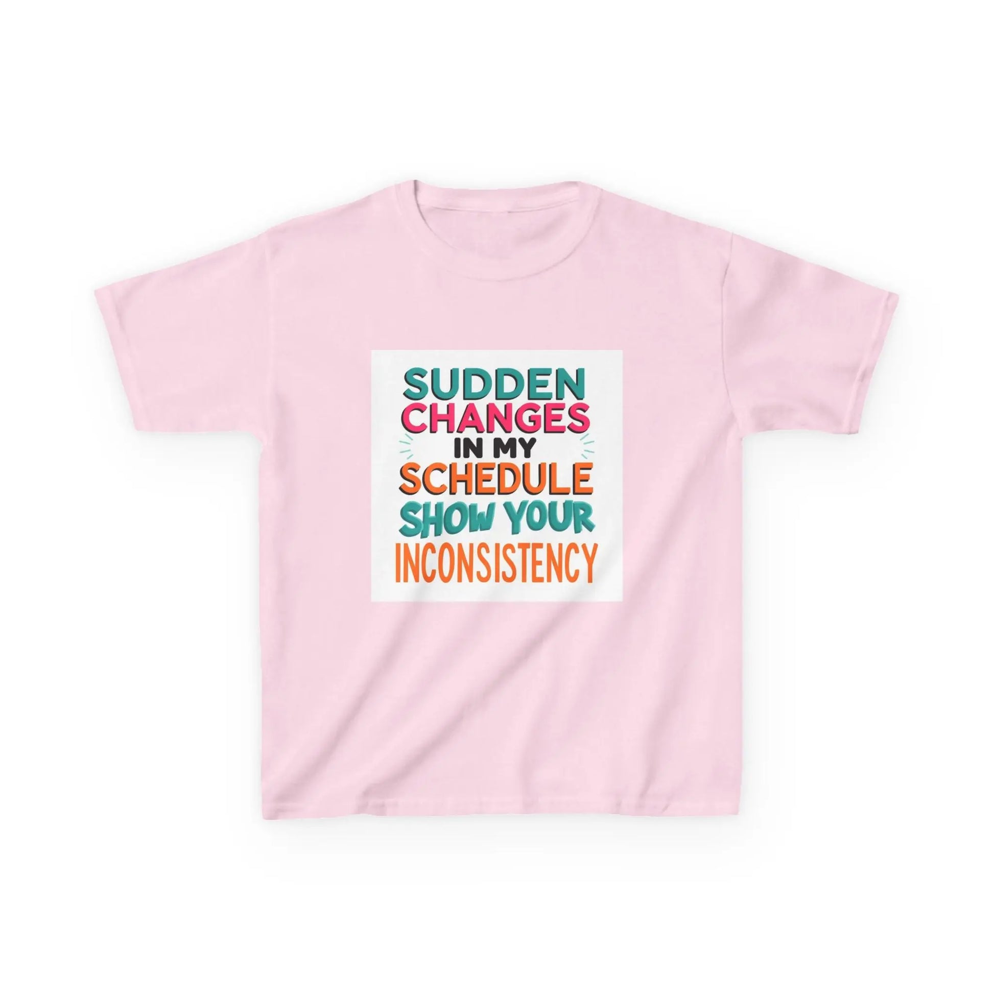“Sudden Changes in My Schedule Show Your Inconsistency” - Kids Autism Awareness T-Shirt Printify