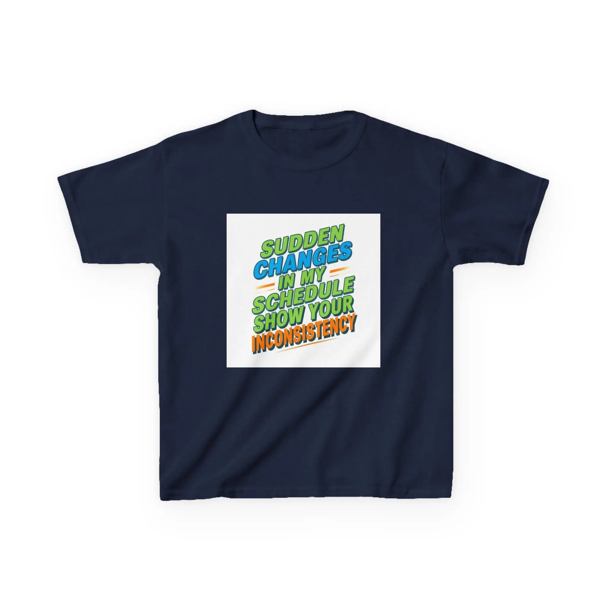 "Sudden Changes in My Schedule Show Your Inconsistency" - Kids Autism Awareness T-Shirt Printify