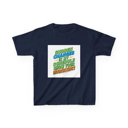 "Sudden Changes in My Schedule Show Your Inconsistency" - Kids Autism Awareness T-Shirt Printify