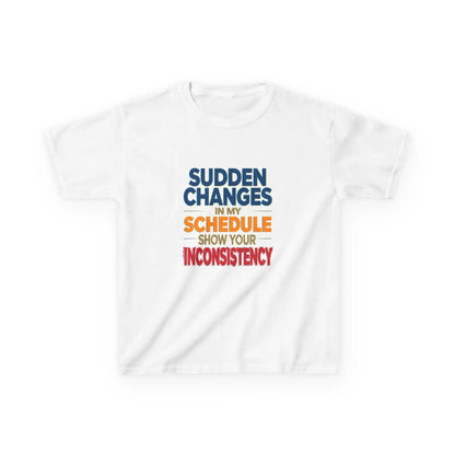 "Sudden Changes in My Schedule Show Your Inconsistency" - Kids Autism Awareness T-Shirt Printify