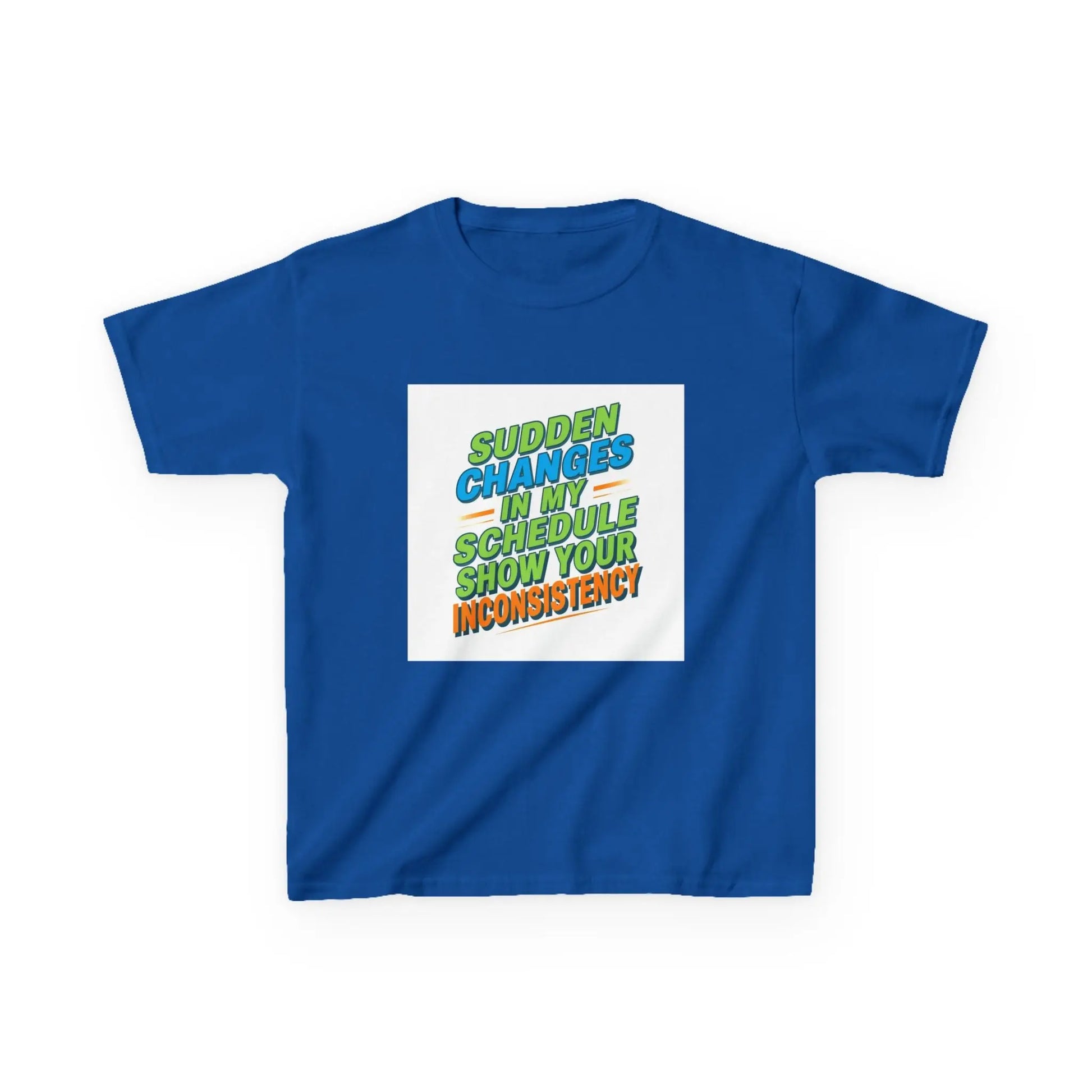 "Sudden Changes in My Schedule Show Your Inconsistency" - Kids Autism Awareness T-Shirt Printify