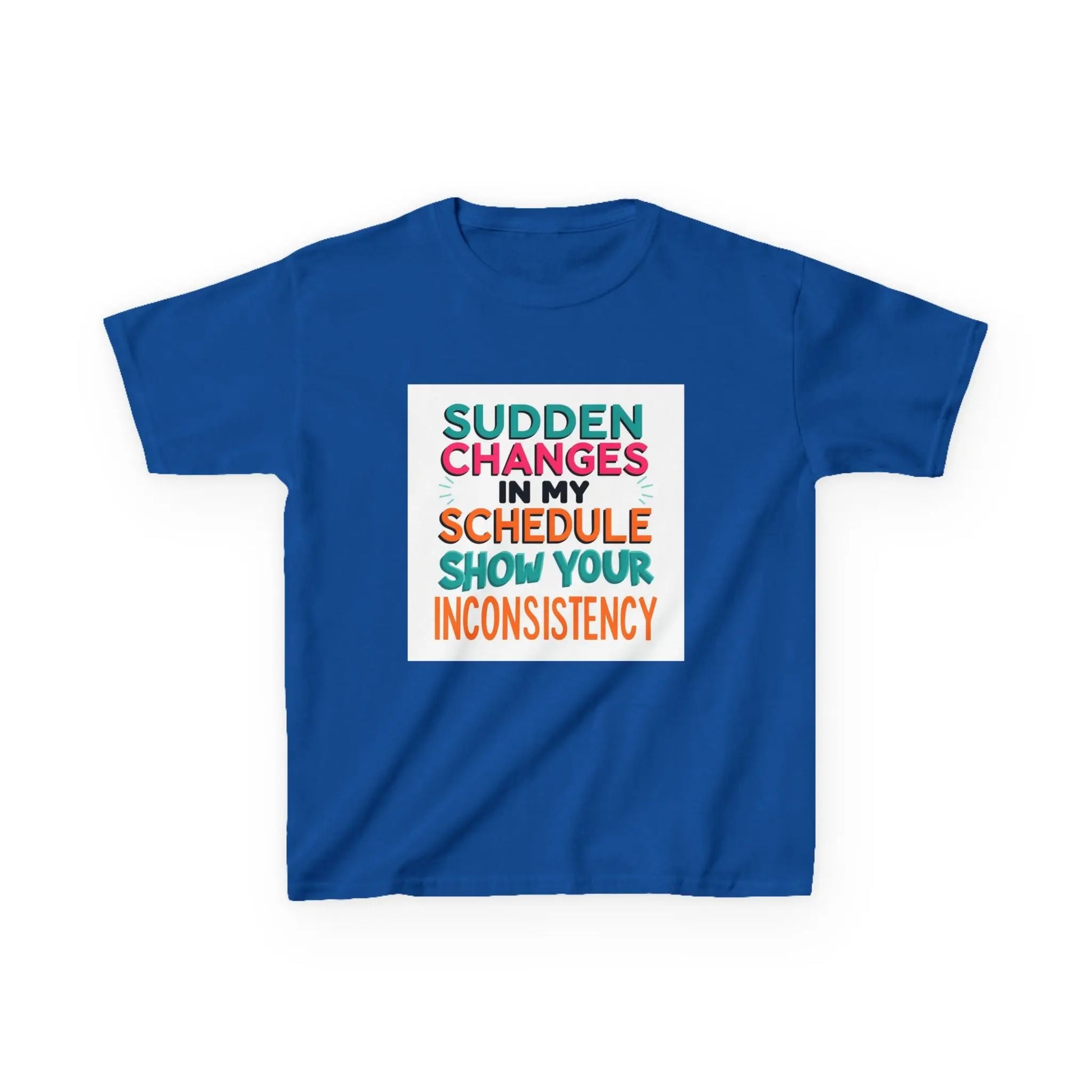 “Sudden Changes in My Schedule Show Your Inconsistency” - Kids Autism Awareness T-Shirt Printify