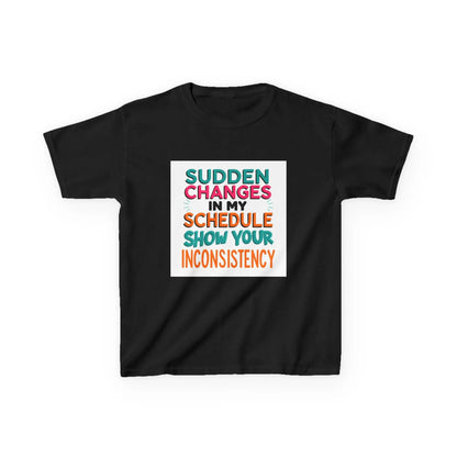 “Sudden Changes in My Schedule Show Your Inconsistency” - Kids Autism Awareness T-Shirt Printify