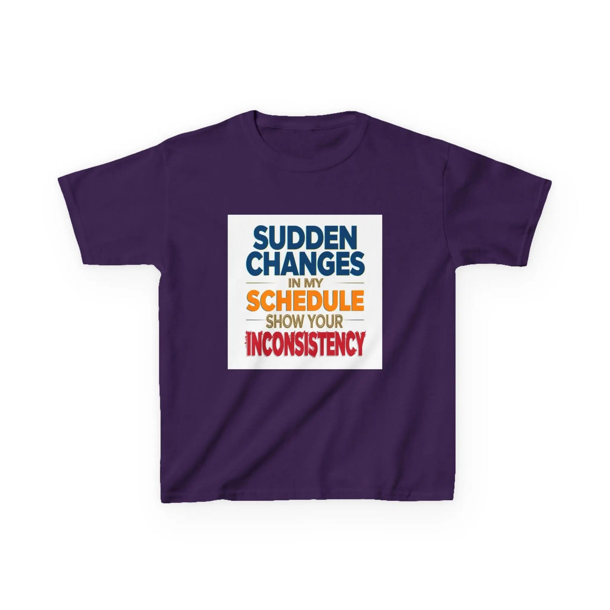 "Sudden Changes in My Schedule Show Your Inconsistency" - Kids Autism Awareness T-Shirt Printify