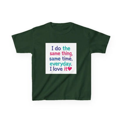 "I do the same thing, same time, everyday. I love it" - Kids Autism Awareness T-Shirt Printify
