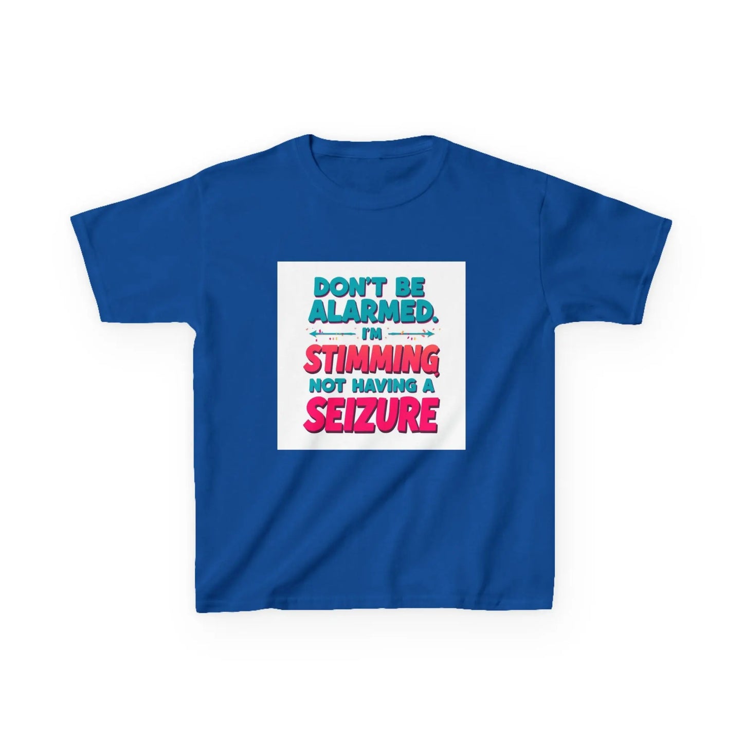 "Don't Be Alarmed I'm Stimming Not Having a Seizure" - Kids Autism Awareness T-Shirt Printify