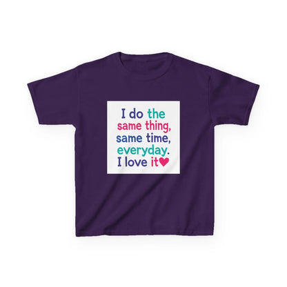 "I do the same thing, same time, everyday. I love it" - Kids Autism Awareness T-Shirt Printify