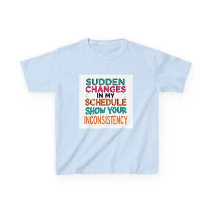 “Sudden Changes in My Schedule Show Your Inconsistency” - Kids Autism Awareness T-Shirt Printify