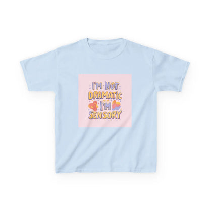 “I’m Not Dramatic, I’m Sensory” - Kids Autism Awareness T-Shirt Printify