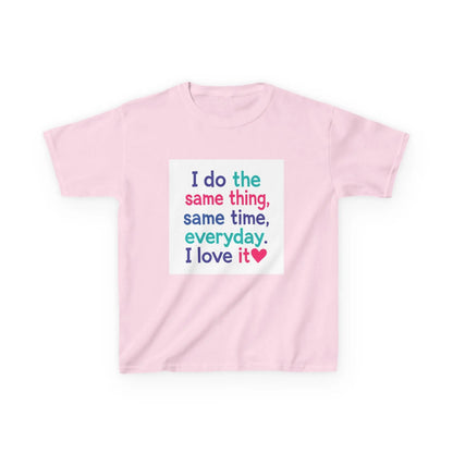 "I do the same thing, same time, everyday. I love it" - Kids Autism Awareness T-Shirt Printify