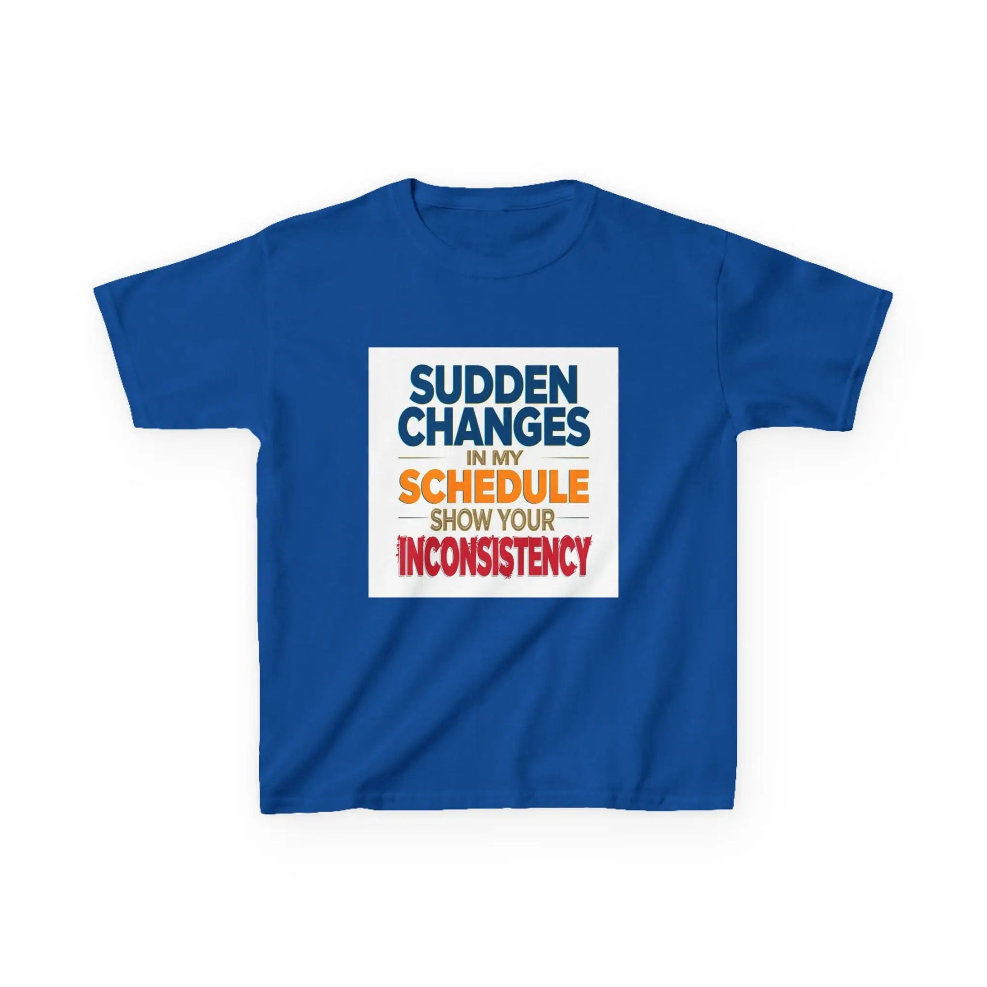 "Sudden Changes in My Schedule Show Your Inconsistency" - Kids Autism Awareness T-Shirt Printify