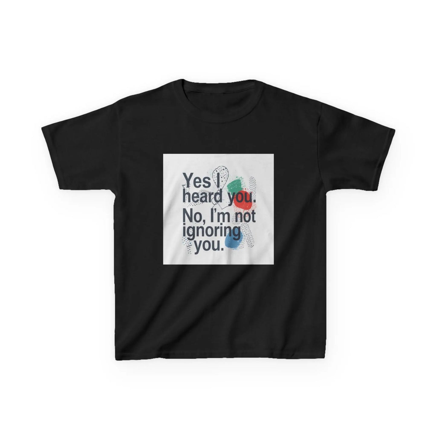 “Yes I heard you. No, I’m not ignoring you.” - Kids Autism Awareness T-Shirt Printify