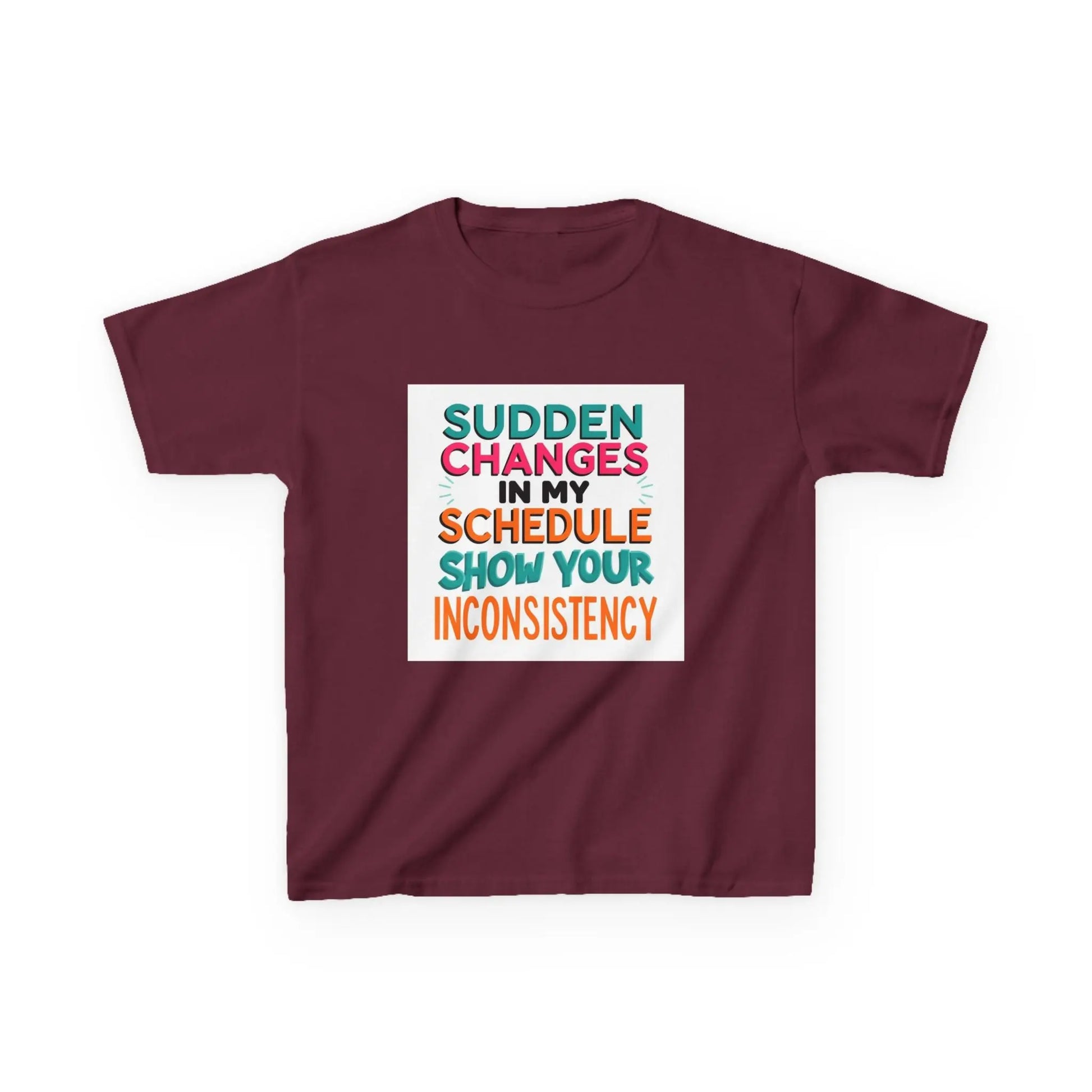 “Sudden Changes in My Schedule Show Your Inconsistency” - Kids Autism Awareness T-Shirt Printify
