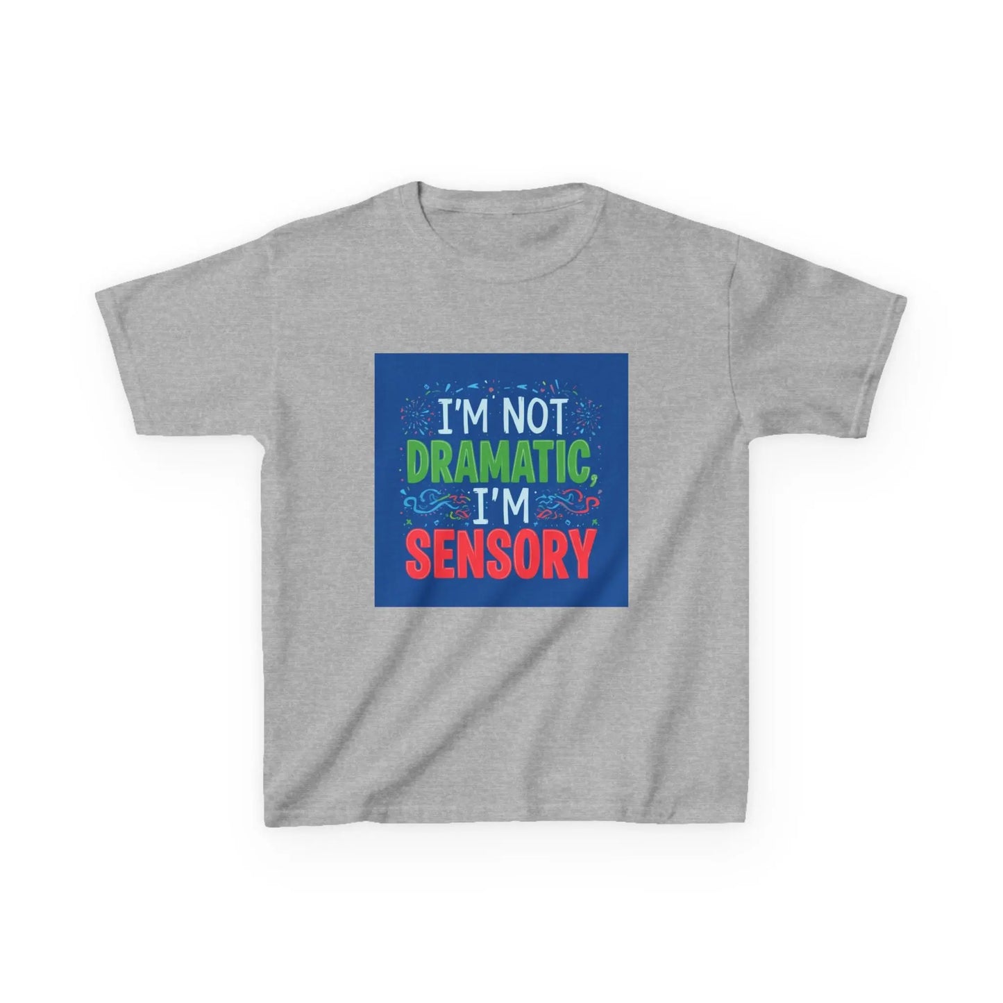 "I'm Not Dramatic, I'm Sensory" - Kids Autism Awareness T-Shirt Printify