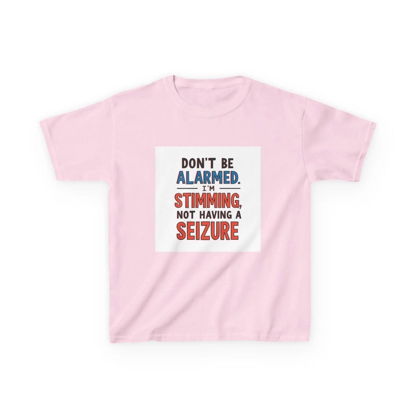 "Don't Be Alarmed: I'm Stimming, Not Having a Seizure" - Kids Autism Awareness T-Shirt Printify