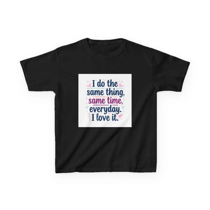 "I do the same thing, same time, everyday. I love it." - Kids Autism Awareness T-Shirt Printify